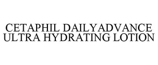 CETAPHIL DAILYADVANCE ULTRA HYDRATING LOTION