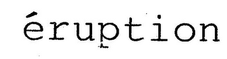 ÉRUPTION