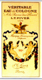 VERITABLE EAU DE COLOGNE A LA REINE DES FLEURS L.T. PIVER 1774 MARQUE FRANCAISE DEPOSEE 90 PARIS