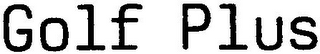 GOLF PLUS