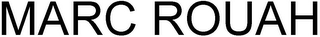 MARC ROUAH