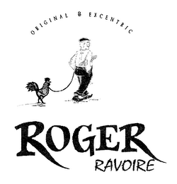 ROGER RAVOIRE ORIGINAL & EXCENTRIC