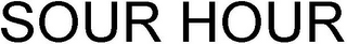 SOUR HOUR