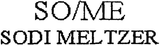 SO/ME SODI MELTZER