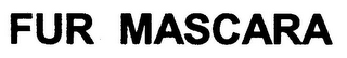 FUR MASCARA