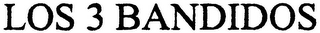 LOS 3 BANDIDOS