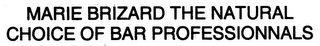 MARIE BRIZARD THE NATURAL CHOICE OF BAR PROFESSIONNALS CHOICE OF BAR PROFESSIONNALS