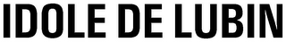 IDOLE DE LUBIN