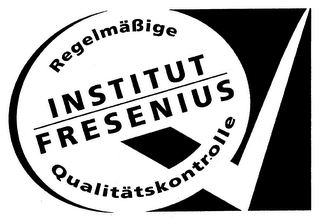 INSTITUT FRESENIUS REGELMÄßIGE QUALITÄTSKONTROLLE