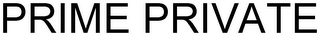 PRIME PRIVATE