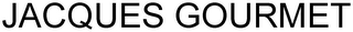 JACQUES GOURMET