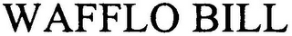 WAFFLO BILL