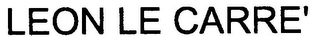 LEON LE CARRE'