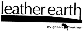 LEATHER EARTH BY GREEN LEATHER