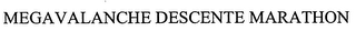 MEGAVALANCHE DESCENTE MARATHON
