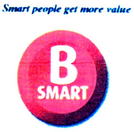 B SMART SMART PEOPLE GET MORE VALUE