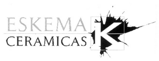 ESKEMA CERAMICAS K