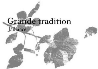 GRANDE TRADITION JAILLANCE