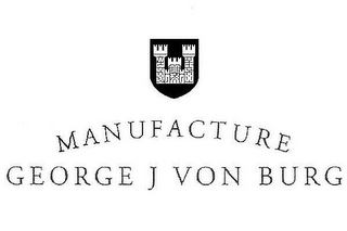 MANUFACTURE GEORGE J VON BURG