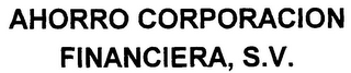 AHORRO CORPORACION FINANCIERA, S.V.