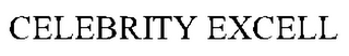 CELEBRITY EXCELL