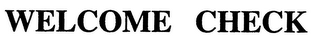 WELCOME CHECK