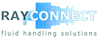 RAYCONNECT FLUID HANDLING SOLUTIONS