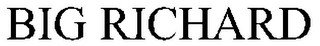 BIG RICHARD