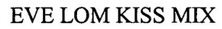 EVE LOM KISS MIX