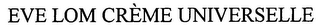 EVE LOM CRÈME UNIVERSELLE