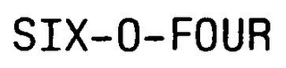 SIX-0-FOUR