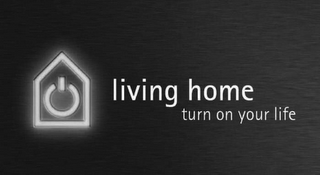 LIVING HOME TURN ON YOUR LIFE