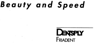 BEAUTY AND SPEED DENTSPLY FRIADENT
