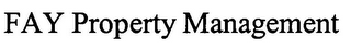 FAY PROPERTY MANAGEMENT