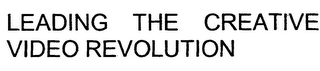 LEADING THE CREATIVE VIDEO REVOLUTION