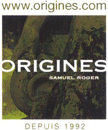 WWW.ORIGINES.COM ORIGINES SAMUEL ROGER DEPUIS 1992