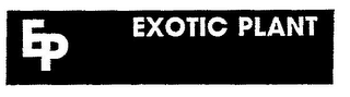 EP EXOTIC PLANT
