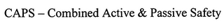 CAPS - COMBINED ACTIVE & PASSIVE SAFETY