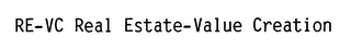 RE-VC REAL ESTATE-VALUE CREATION