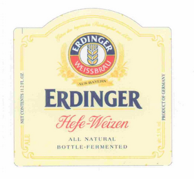 ERDINGER HEFE-WEIZEN ERDINGER WEISSBRAU ALL NATURAL BOTTLE-FERMENTED GEBREU DEM BAYERISCHEN REINHEITSGEBOT VON 1516