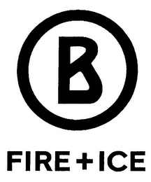 B FIRE + ICE