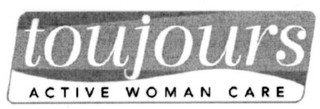 TOUJOURS ACTIVE WOMAN CARE