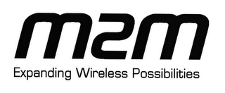 M2M EXPANDING WIRELESS POSSIBILITIES