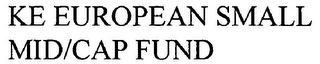 KE EUROPEAN SMALL MID/CAP FUND