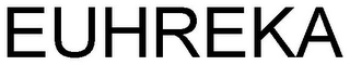 EUHREKA