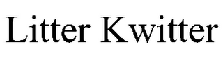 LITTER KWITTER