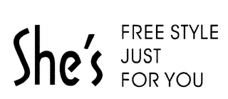 SHE'S FREE STYLE JUST FOR YOU