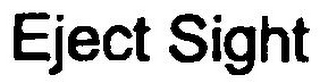 EJECT SIGHT