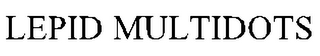LEPID MULTIDOTS