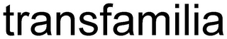 TRANSFAMILIA